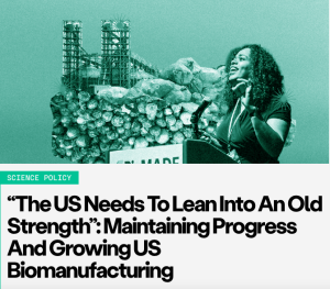 “The US Needs To Lean Into An Old Strength”: Maintaining Progress And Growing US Biomanufacturing